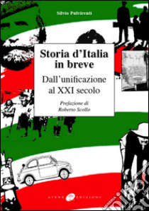 Storia d'Italia in breve. Dall'unificazione al XXI secolo. Nuova ediz. libro di Pulvirenti Silvio