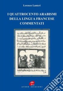 I quattrocento arabismi della lingua francese commentati libro di Lanteri Lorenzo