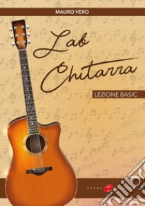 Lab chitarra. Lezione basic. Nuova ediz. libro di Vero Mauro