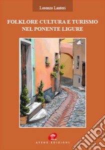 Folklore cultura turismo nel ponente ligure libro di Lanteri Lorenzo