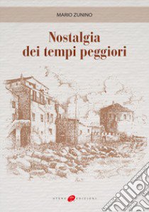 Nostalgia dei tempi peggiori libro di Zunino Mario