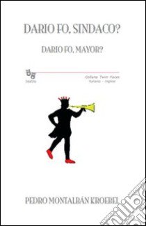 Dario Fo, sindaco?-Dario Fo, mayor? libro di Montalbán-Kroebel Pedro