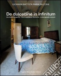 De dulcedine in infinitum. Una ricerca fotografica. Ediz. italiana e tedesca libro di Falcone G. Battista - Krase Andreas