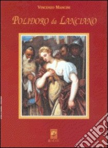 Polidoro da Lanciano libro di Mancini Vincenzo