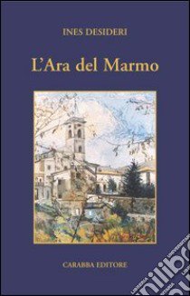 L'ara del marmo libro di Desideri Ines