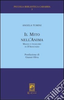 Il mito nell'anima. Magia e folklore in D'Annunzio libro di Tumini Angela; Oliva G. (cur.)