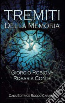 Tremiti della memoria libro di Robiony Giorgio; Conte Rosaria