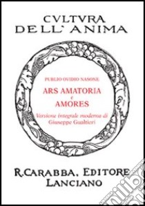 Ars amatoria-Amores libro di Ovidio P. Nasone; Gualtieri G. (cur.)