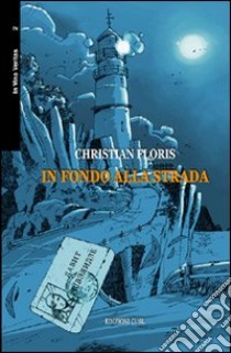 In fondo alla strada libro di Floris Christian