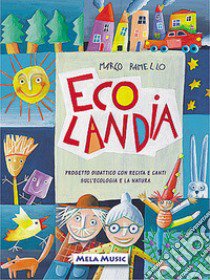 Ecolandia. Per la Scuola materna. Con CD Audio libro di Ramello Marco