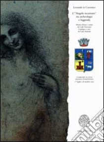 Leonardo in Casentino. L'angelo incarnato tra archeologia e leggenda. Catalogo della mostra libro di Pedretti Carlo