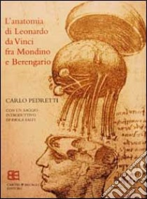 L'anatomia di Leonardo. Fra Mondino e Berengario libro di Pedretti Carlo