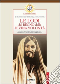 Le lodi del regno della Divina Volontà libro di Piccarreta Luisa