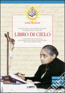 Libro di cielo vol. 30-32. Il regno della mia divina volontà in mezzo alle creature. Vol. 10 libro di Piccarreta Luisa