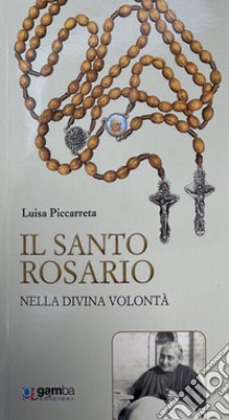 Il Santo Rosario nella Divina Volontà libro di Piccarreta Luisa