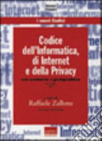 Codice dell'informatica, di Internet e della privacy. Con commento e giurisprudenza libro di Zallone Raffaele