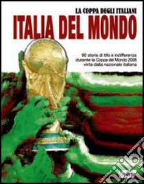 Italia del mondo. La coppa degli italiani libro di Bassi G. (cur.)