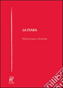 La fiaba libro di Goethe Johann Wolfgang