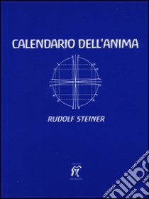 Il calendario dell'anima. Testo tedesco a fronte libro di Steiner Rudolf