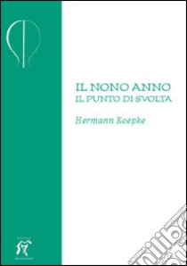 Il nono anno. Il punto di svolta libro di Koepke Hermann