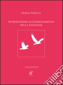 Introduzione all'insegnamento della zoologia libro di Pederiva Stefano