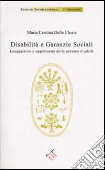 Disabilità e garanzie sociali libro di Delle Chiaie M. Cristina