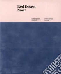 Red Desert Now! L'eredità di Antonioni nella fotografia italiana contemporanea-The legacy of Antonioni in contemporary Italian Photography. Ediz. illustrata libro di Guerrieri W. (cur.); Frangia A. (cur.)