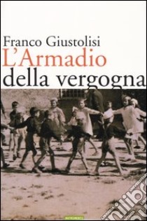 L'armadio della vergogna libro di Giustolisi Franco