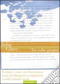Tre volte giugno libro di Glass Julia