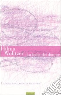 La figlia del dottore libro di Wolitzer Hilma