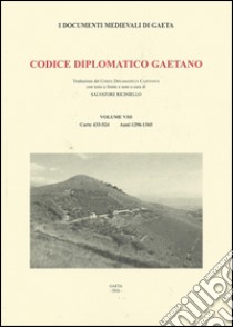 Codice diplomatico gaetano. Vol. 8: Carte 433-524. Anni 1296-1365 libro di Riciniello S. (cur.)