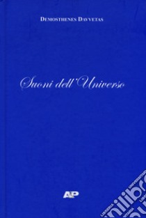 Suoni dell'universo. Testo italiano a fronte. Ediz. bilingue libro di Davvetas Démosthènes