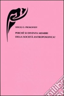 Perché si diventa membri della società antroposofica? libro di Prokofieff Sergej O.