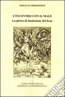 L'incontro con il male. La pietra di fondazione del bene libro di Prokofieff Sergej O.