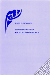 L'esoterismo della società antroposofica libro di Prokofieff Sergej O.