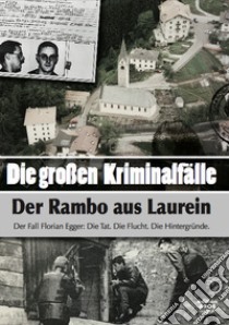 Die Grossen Kriminalfälle. Vol. 9: Der Rambo aus Laurein libro di Oberhofer Artur