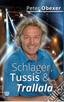 Schlager, Tussis & Trallala libro di Obexer Peter