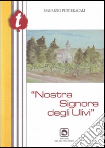 Nostra signora degli ulivi libro di Pupi Bracali Maurizio