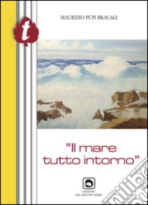 Il mare tutto intorno libro di Pupi Bracali Maurizio