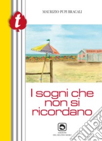 I sogni che non si ricordano libro di Pupi Bracali