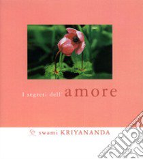 Segreti dell'amore libro di Kriyananda Swami; Bonomi A. (cur.)