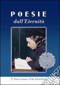 Poesie dall'eternità libro di Paramhansa Yogananda (Swami); Sahaja (cur.)