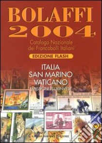 Catalogo nazionale Bolaffi francobolli italiani 2004. Italia, San Marino, Vaticano. Emissioni Plurinvest libro