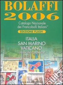 Bolaffi 2006. Catalogo Nazionale dei Francobolli Italiani. Ediz. flash libro