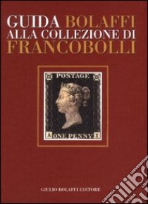 Guida Bolaffi alla collezione di francobolli libro