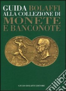 Guida Bolaffi alla collezione di monete e banconote libro