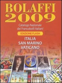 Bolaffi 2009. Catalogo nazionale dei francobolli italiani. Ediz. flash libro