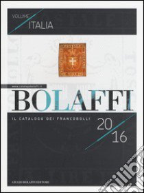 Bolaffi 2016. Catalogo nazionale dei francobolli italiani libro