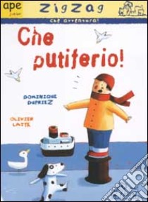 Che putiferio! libro di Dupriez Dominique