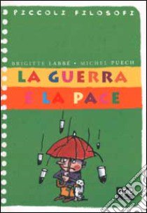 La guerra e la pace libro di Labbé Brigitte - Puech Michel